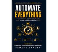Automate Everything: The Complete AI Automation Playbook for Professionals, Freelancers, and Business Owners