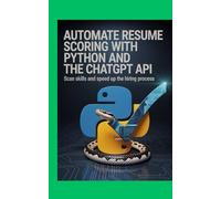 Automate Resume Scoring With Python and the ChatGPT API: Scan Skills and Speed Up the Hiring Process (Code It Yourself)