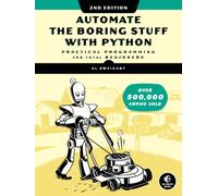 Automate The Boring Stuff With Python, 2nd Edition : Practical Programming for Total Beginners