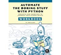 Automate the Boring Stuff with Python Workbook : Projects and Exercises to Sharpen Your Python Skills