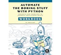 Automate the Boring Stuff Workbook: Projects and Exercises to Sharpen Your Python Skills