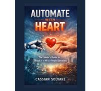 Automate with Heart: The Leader's Guide to Ethical AI in HR and People Operations