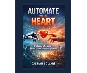 Automate with Heart: The Leader's Guide to Ethical AI in HR and People Operations