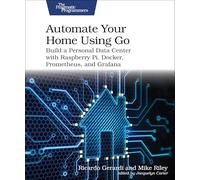 Automate Your Home Using Go: Build a Personal Data Center with Raspberry Pi, Docker, Prometheus, and Grafana