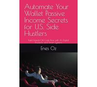 Automate Your Wallet Passive Income Secrets for U.S. Side Hustlers: Build Hands-Off Cash Flow with AI, Digital Products, and Smart Systems