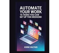 Automate Your Work: 15 Tasks You Can Set Up This Weekend
