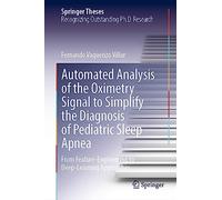 Automated Analysis of the Oximetry Signal to Simplify the Diagnosis of Pediatric Sleep Apnea: From Feature-Engineering to Deep-Learning Approaches (Springer Theses)
