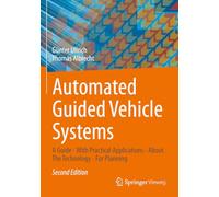 Automated Guided Vehicle Systems – A Guide: Practical Applications, Technology & Planning