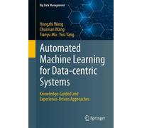 Automated Machine Learning for Data-centric Systems: Knowledge-Guided and Experience-Driven Approaches (Big Data Management)