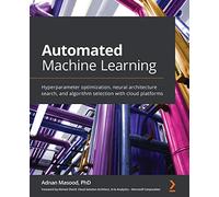Automated Machine Learning: Hyperparameter optimization, neural architecture search, and algorithm selection with cloud platforms