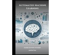 Automated Machine Learning with Python (Mastering Machine Learning)