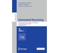 Automated Reasoning: 12th International Joint Conference, IJCAR 2024, Nancy, France, July 3-6, 2024, Proceedings, Part I: 14739 (Lecture Notes in Computer Science, 14739)