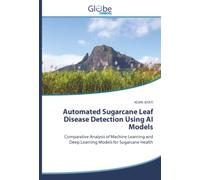Automated Sugarcane Leaf Disease Detection Using AI Models: Comparative Analysis of Machine Learning and Deep Learning Models for Sugarcane Health