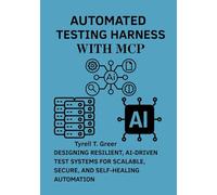 Automated Testing Harness with MCP: Designing Resilient, AI-Driven Test Systems for Scalable, Secure, and Self-Healing Automation: 4 (Software Engineering, Cloud Architecture & AI Governance)