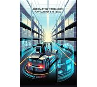 AUTOMATED WAREHOUSE NAVIGATION SYSTEMS: fleet coordination algorithms and dynamic routing control