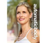 Automatic Body Personal Training System: Year 1 Book 4