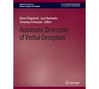 Automatic Detection of Verbal Deception (Synthesis Lectures on Human Language Technologies)