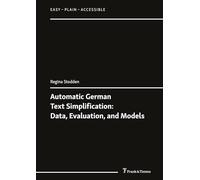 Automatic German Text Simplification: Data, Evaluation, and Models (Easy - Plain - Accessible)