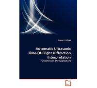 Automatic Ultrasonic Time-Of-Flight Diffraction Interpretation: Fundamentals and Applications