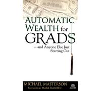 Automatic Wealth for Grads... and Anyone Else Just Starting Out: 54 (Agora Series)