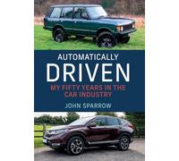 Automatically Driven: My 50 Years in the Car Industry