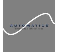 Automatics - Experiments in Motion Graphics