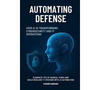 Automating Defense: How AI Is Transforming Cybersecurity and IT Operations