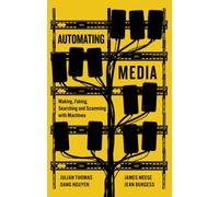 Automating Media : The Transformation of Culture and Communication