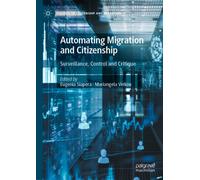Automating Migration and Citizenship : Surveillance, Control and Critique
