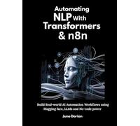 Automating NLP with Transformers & n8n: Build Real-world AI Automation Workflows using Hugging face, LLMs and No-code power