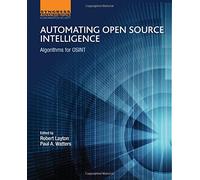 Automating Open Source Intelligence: Algorithms for OSINT (Computer Science Reviews and Trends)