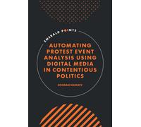 Automating Protest Event Analysis Using Digital Media in Contentious Politics