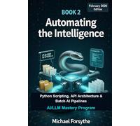 Automating the Intelligence :: Python Scripting, API Architecture & Batch AI Pipelines (AI/LLM Mastery Program)