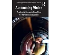 Automating Vision: The Social Impact of the New Camera Consciousness