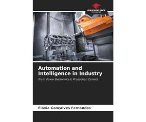 Automation and Intelligence in Industry: From Power Electronics to Production Control