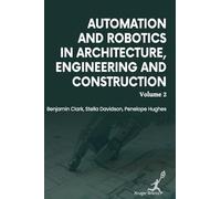 Automation and Robotics in Architecture Engineering and Construction: Vol 2