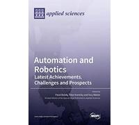 Automation and Robotics: Latest Achievements, Challenges and Prospects