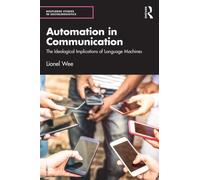 Automation in Communication : The Ideological Implications of Language Machines