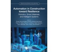 Automation in Construction toward Resilience : Robotics, Smart Materials and Intelligent Systems