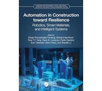 Automation in Construction toward Resilience: Robotics, Smart Materials and Intelligent Systems (Resilience and Sustainability in Civil, Mechanical, Aerospace and Manufacturing Engineering Systems)