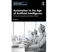 Automation in the Age of Artificial Intelligence : The Social Construction of the Future of Work