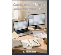 Automation Mastery. Volume 4: Automazioni Aziendali e Primi Case Study (Hammer Social Mastery Series)