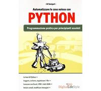 Automatizzare le cose noiose con Python: Programmazione Pratica Per Principianti Assoluti