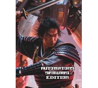 Automatons Samurai Edition: Colouring Book of Samurai Droids, Androids, Robots and mechanoids in action and just waiting to be filled with colour. ... world where Automatons control everything.)