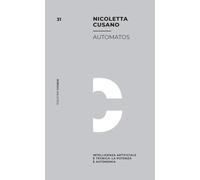 Automatos. Intelligenza Artificiale e tecnica: la potenza è autonomia (Mimesis. Biblioteca)