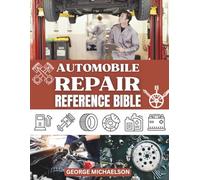 AUTOMOBILE REPAIR REFERENCE BIBLE: Complete Guide to DIY Car Repairs, Auto Maintenance, and Troubleshooting for Beginners.