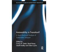 Automobility in Transition?: A Socio-Technical Analysis of Sustainable Transport (Routledge Studies in Sustainability Transitions)