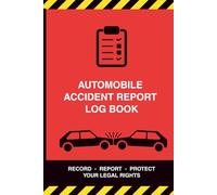 Automotive Accident Report Log Book: "What to do After a Car Accident - A Step by Step Emergency Log for Stressful Situations"