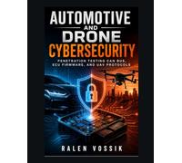 Automotive and Drone Cybersecurity: Penetration Testing CAN Bus, ECU Firmware, and UAV Protocols