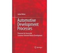Automotive Development Processes: Processes for Successful Customer Oriented Vehicle Development